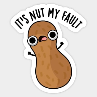 It's Nut My Fault Funny Peanut Pun Sticker